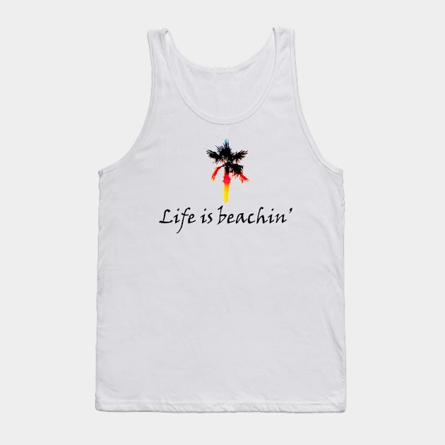 LIFE IS BEACHIN' WITH PALM Tank Top by JMPrint